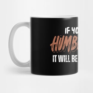 Be humble Mug